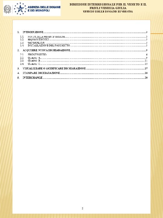 DIREZIONE INTERREGIONALE PER IL VENETO E IL FRIULI VENEZIA GIULIA UFFICIO DELLE DOGANE DI