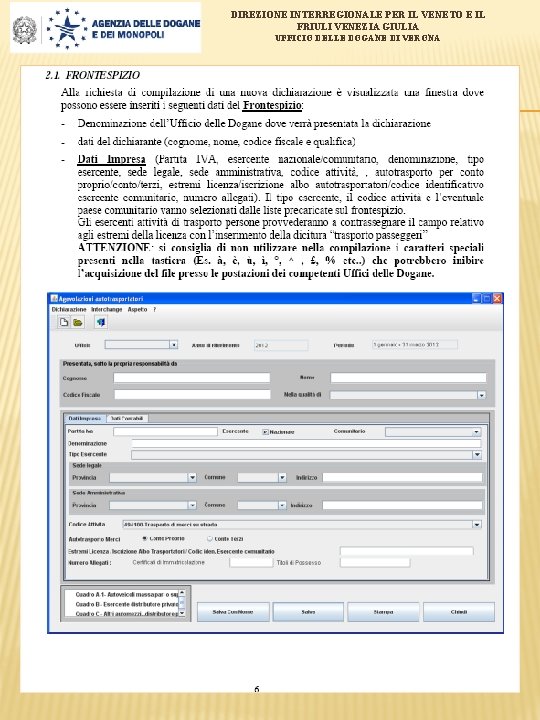 DIREZIONE INTERREGIONALE PER IL VENETO E IL FRIULI VENEZIA GIULIA UFFICIO DELLE DOGANE DI