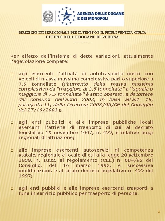 DIREZIONE INTERREGIONALE PER IL VENETO E IL FRIULI VENEZIA GIULIA UFFICIO DELLE DOGANE DI