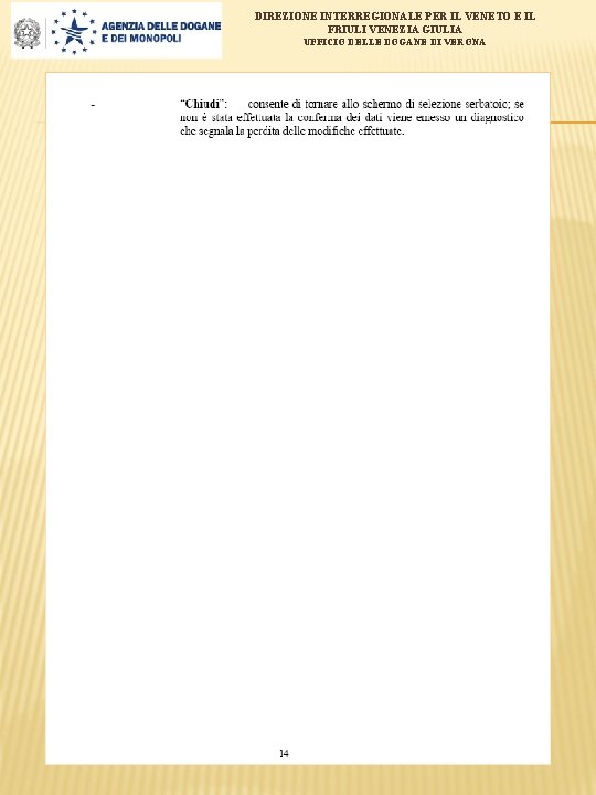 DIREZIONE INTERREGIONALE PER IL VENETO E IL FRIULI VENEZIA GIULIA UFFICIO DELLE DOGANE DI