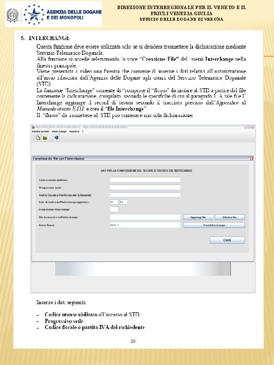 DIREZIONE INTERREGIONALE PER IL VENETO E IL FRIULI VENEZIA GIULIA UFFICIO DELLE DOGANE DI