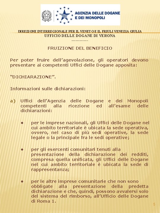 DIREZIONE INTERREGIONALE PER IL VENETO E IL FRIULI VENEZIA GIULIA UFFICIO DELLE DOGANE DI