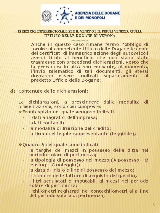 DIREZIONE INTERREGIONALE PER IL VENETO E IL FRIULI VENEZIA GIULIA UFFICIO DELLE DOGANE DI