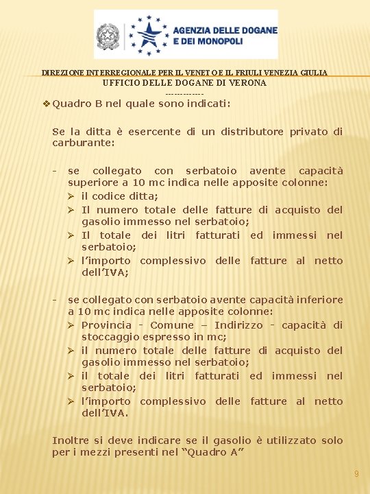 DIREZIONE INTERREGIONALE PER IL VENETO E IL FRIULI VENEZIA GIULIA UFFICIO DELLE DOGANE DI