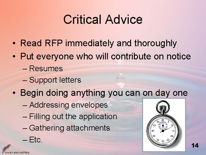 Critical Advice • Read RFP immediately and thoroughly • Put everyone who will contribute