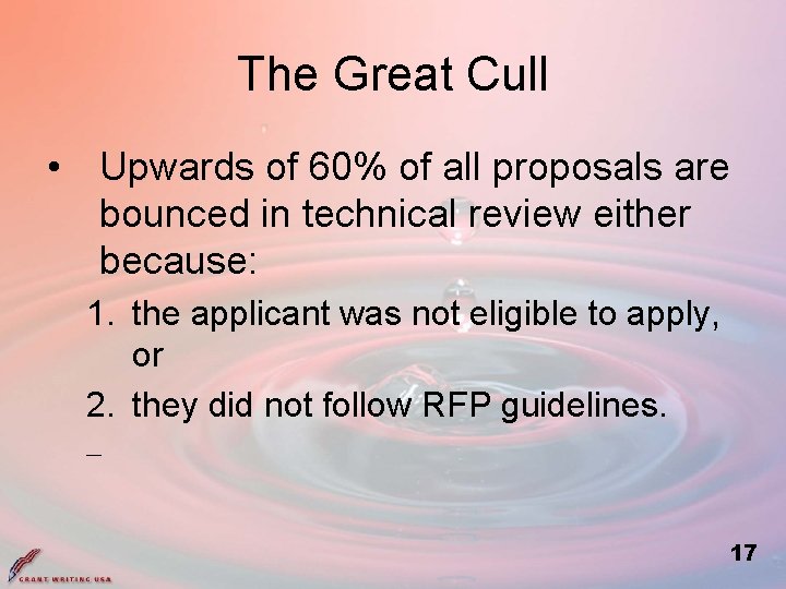 The Great Cull • Upwards of 60% of all proposals are bounced in technical