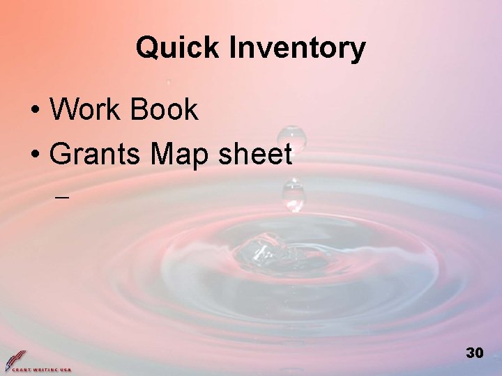 Quick Inventory • Work Book • Grants Map sheet – 30 