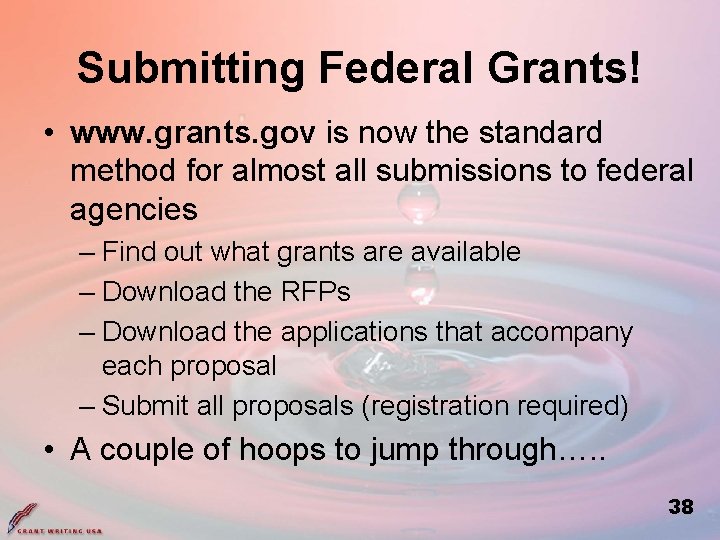 Submitting Federal Grants! • www. grants. gov is now the standard method for almost