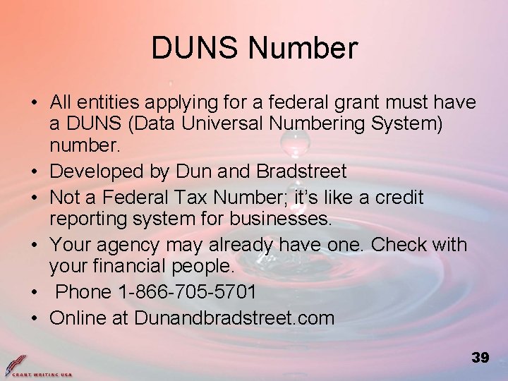 DUNS Number • All entities applying for a federal grant must have a DUNS