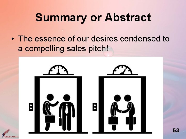Summary or Abstract • The essence of our desires condensed to a compelling sales