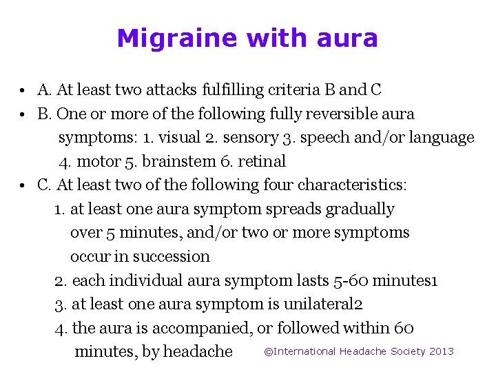 Migraine with aura • A. At least two attacks fulfilling criteria B and C