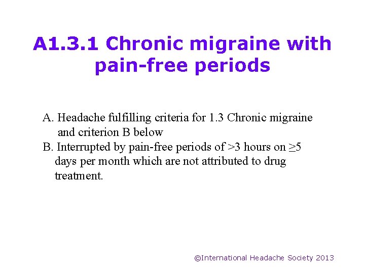 A 1. 3. 1 Chronic migraine with pain-free periods A. Headache fulfilling criteria for