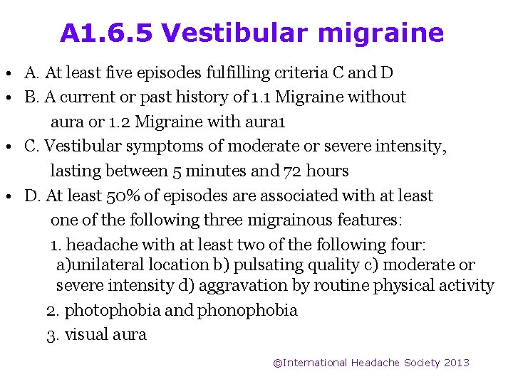 A 1. 6. 5 Vestibular migraine • A. At least five episodes fulfilling criteria