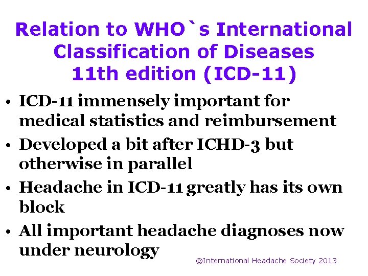 Relation to WHO`s International Classification of Diseases 11 th edition (ICD-11) • ICD-11 immensely