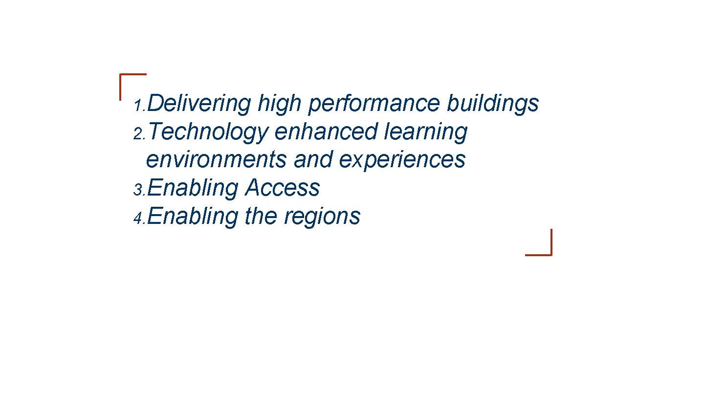 1. Delivering high performance buildings 2. Technology enhanced learning environments and experiences 3. Enabling