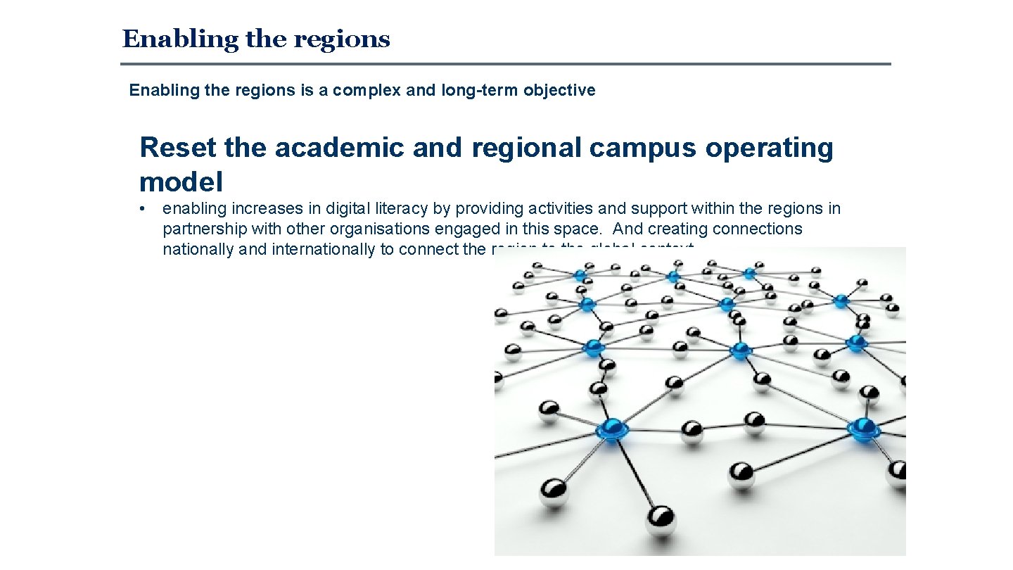 Enabling the regions is a complex and long-term objective Reset the academic and regional