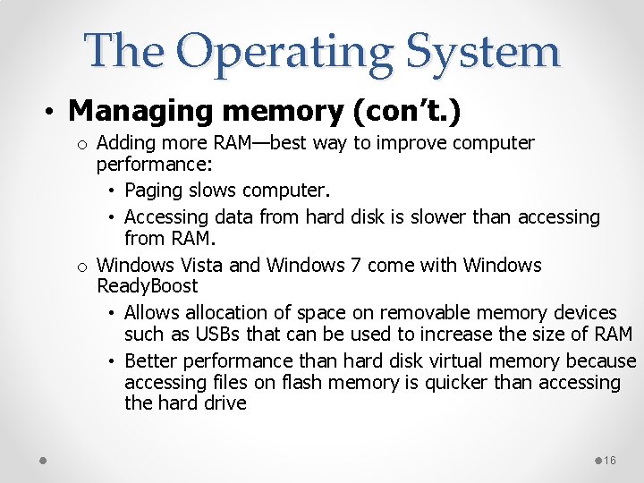 The Operating System • Managing memory (con’t. ) o Adding more RAM—best way to