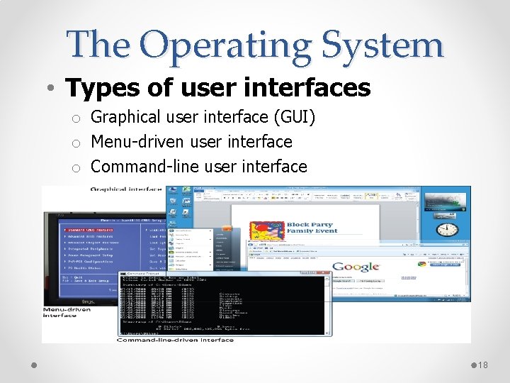 The Operating System • Types of user interfaces o Graphical user interface (GUI) o