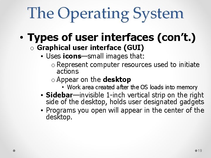 The Operating System • Types of user interfaces (con’t. ) o Graphical user interface