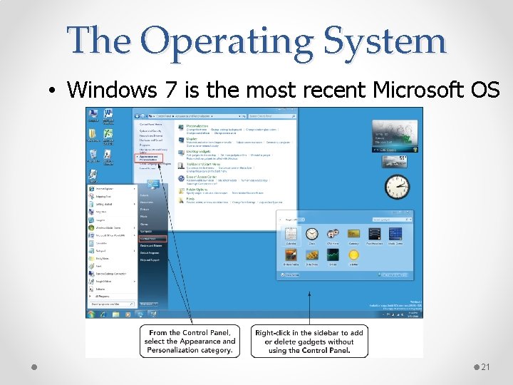 The Operating System • Windows 7 is the most recent Microsoft OS 21 