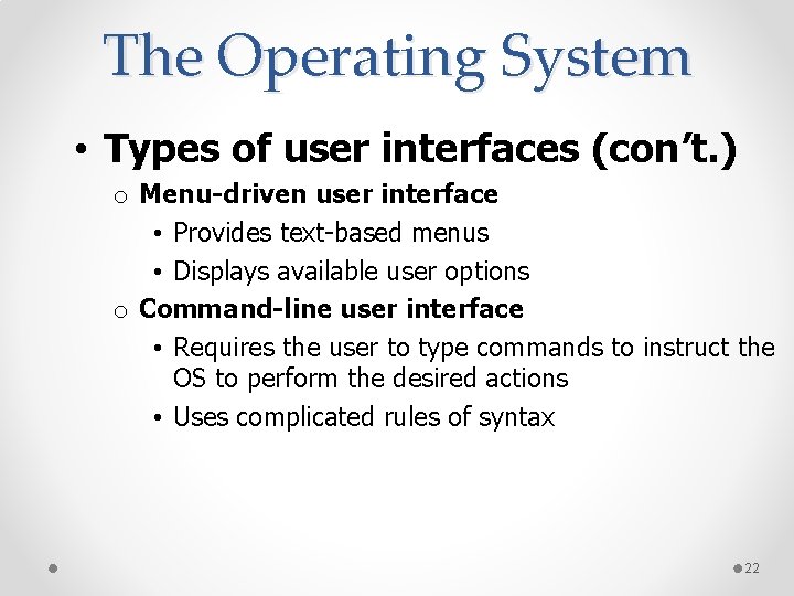 The Operating System • Types of user interfaces (con’t. ) o Menu-driven user interface