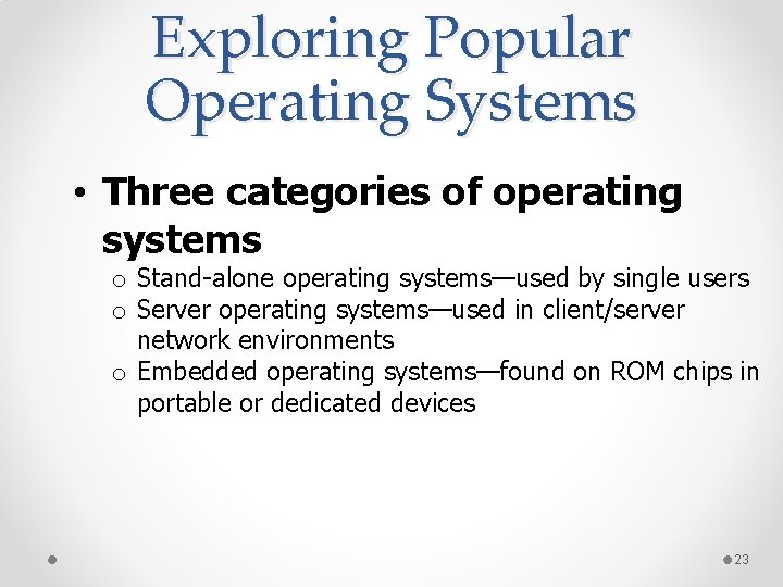 Exploring Popular Operating Systems • Three categories of operating systems o Stand-alone operating systems—used