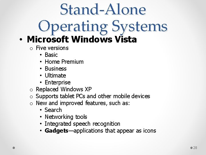 Stand-Alone Operating Systems • Microsoft Windows Vista o Five versions • Basic • Home