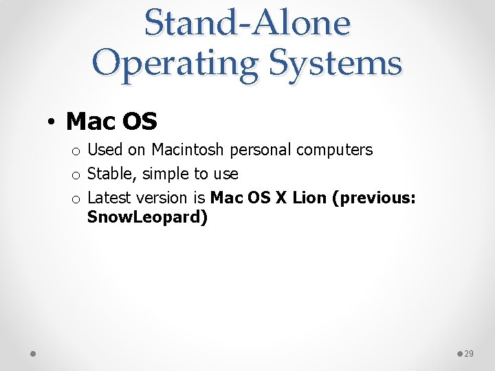 Stand-Alone Operating Systems • Mac OS o Used on Macintosh personal computers o Stable,