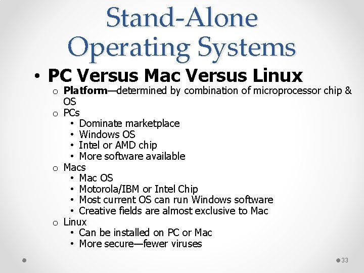 Stand-Alone Operating Systems • PC Versus Mac Versus Linux o Platform—determined by combination of