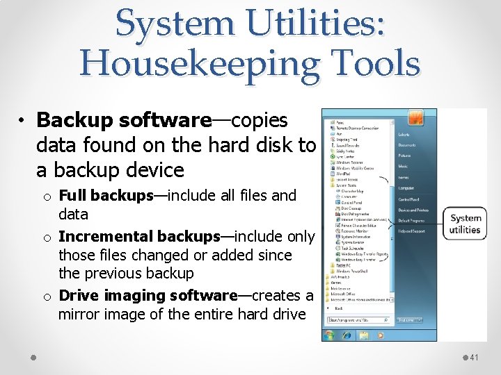 System Utilities: Housekeeping Tools • Backup software—copies data found on the hard disk to