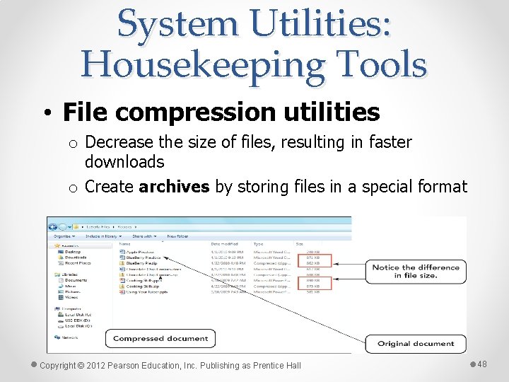 System Utilities: Housekeeping Tools • File compression utilities o Decrease the size of files,