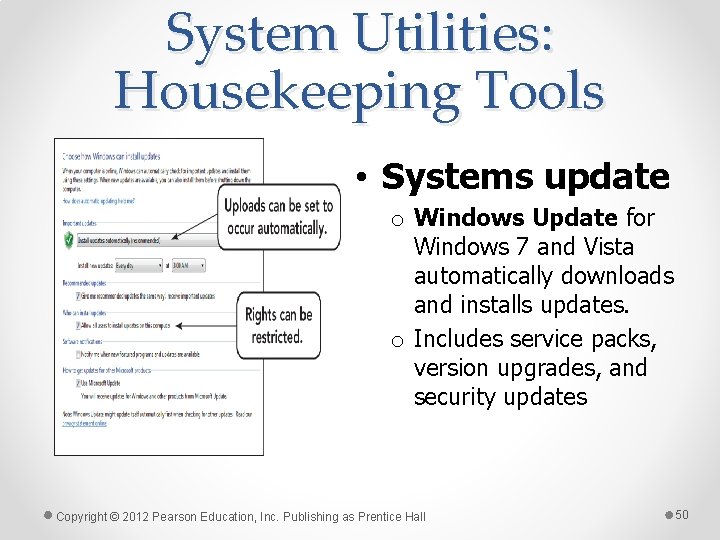 System Utilities: Housekeeping Tools • Systems update o Windows Update for Windows 7 and