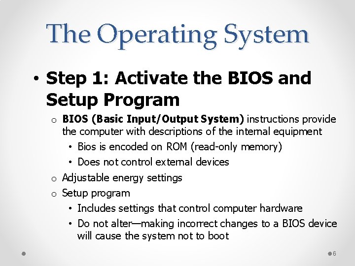 The Operating System • Step 1: Activate the BIOS and Setup Program o BIOS