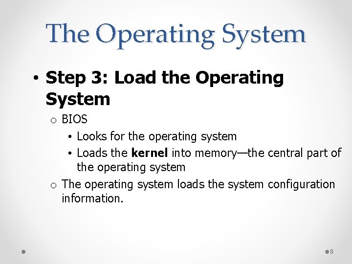 The Operating System • Step 3: Load the Operating System o BIOS • Looks
