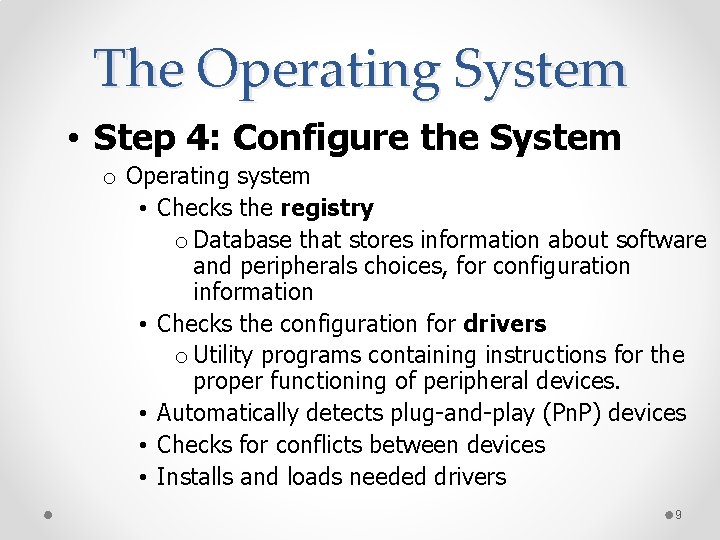 The Operating System • Step 4: Configure the System o Operating system • Checks