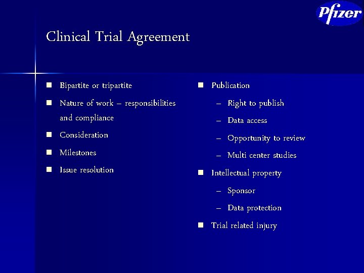 Clinical Trial Agreement n n n Bipartite or tripartite Nature of work – responsibilities