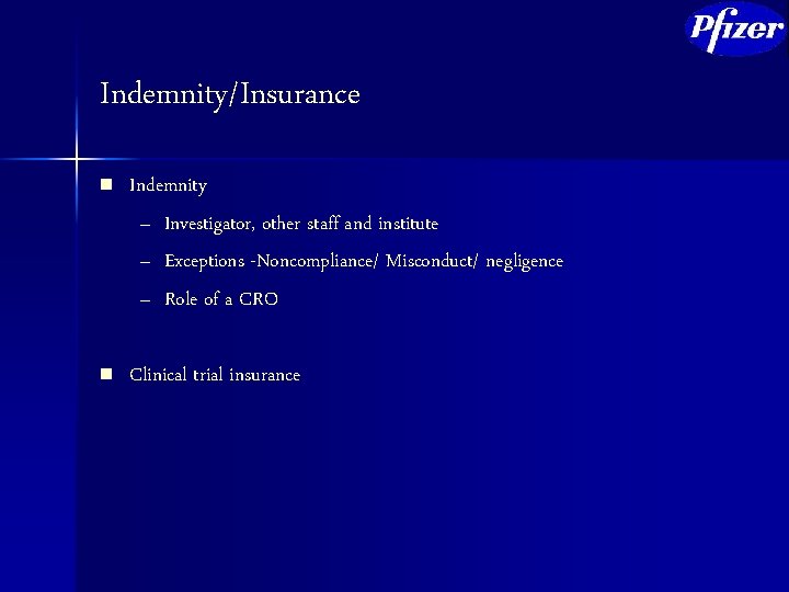 Indemnity/Insurance n Indemnity – Investigator, other staff and institute – Exceptions -Noncompliance/ Misconduct/ negligence