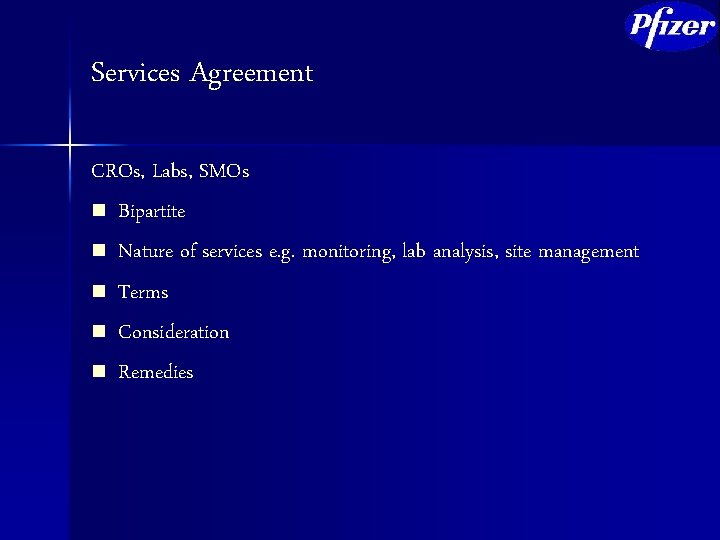 Services Agreement CROs, Labs, SMOs n Bipartite n Nature of services e. g. monitoring,
