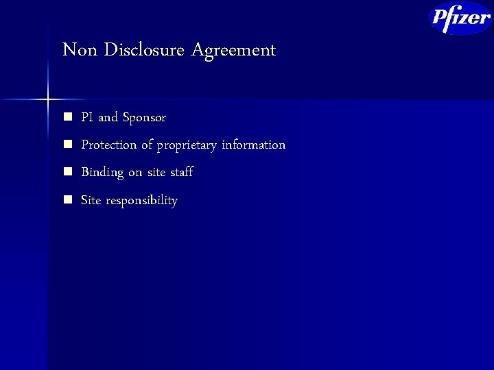 Non Disclosure Agreement n n PI and Sponsor Protection of proprietary information Binding on