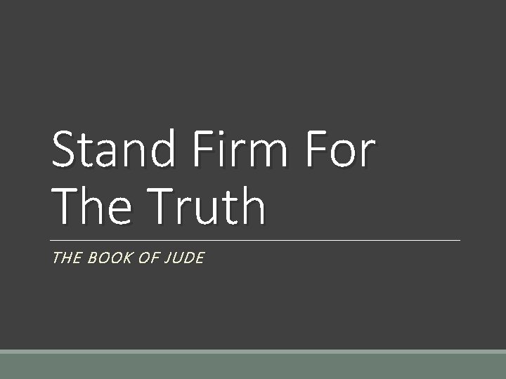 Stand Firm For The Truth THE BOOK OF JUDE 