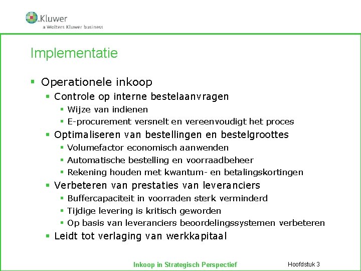Implementatie § Operationele inkoop § Controle op interne bestelaanvragen § Wijze van indienen §