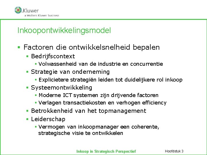 Inkoopontwikkelingsmodel § Factoren die ontwikkelsnelheid bepalen § Bedrijfscontext § Volwassenheid van de industrie en