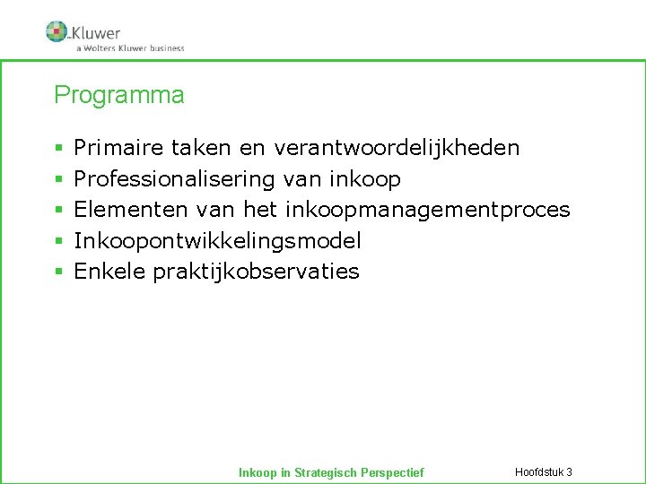 Programma § § § Primaire taken en verantwoordelijkheden Professionalisering van inkoop Elementen van het