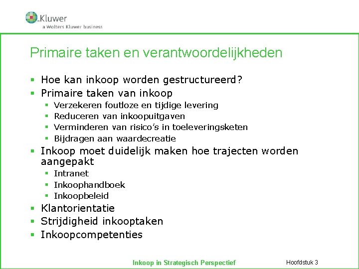 Primaire taken en verantwoordelijkheden § Hoe kan inkoop worden gestructureerd? § Primaire taken van