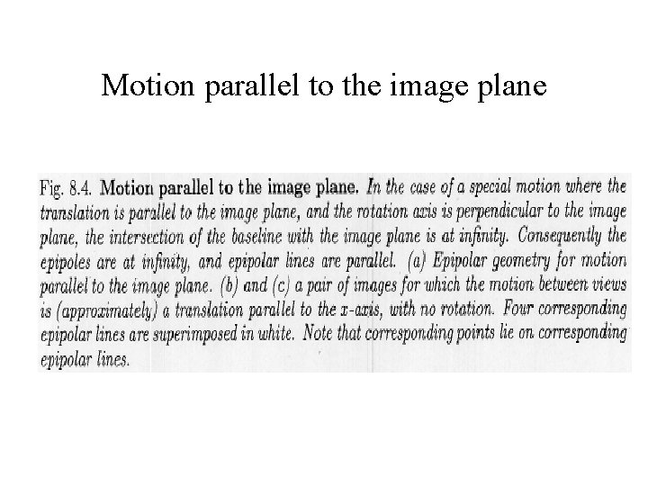 Motion parallel to the image plane Motion parallel to the image plane