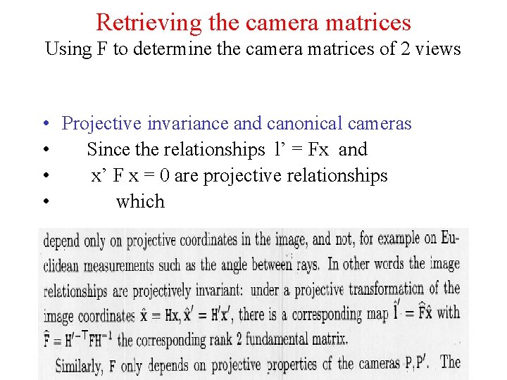 Retrieving the camera matrices Using F to determine the camera matrices of 2 views Retrieving the camera matrices Using F to determine the camera matrices of 2 views