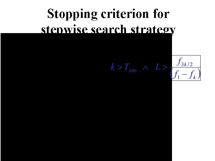 Stopping criterion for stepwise search strategy Stopping criterion for stepwise search strategy