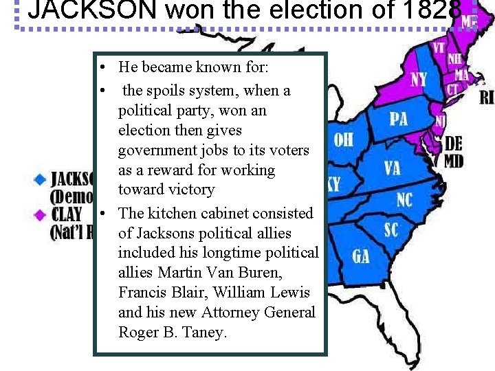 JACKSON won the election of 1828 • He became known for: • the spoils