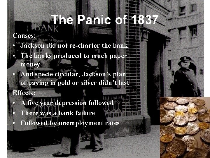 The Panic of 1837 Causes: • Jackson did not re-charter the bank • The