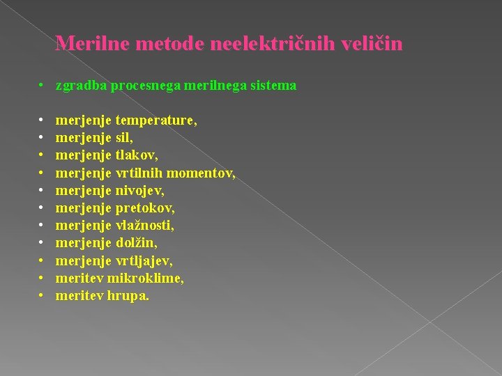 Merilne metode neelektričnih veličin • zgradba procesnega merilnega sistema • • • merjenje temperature,